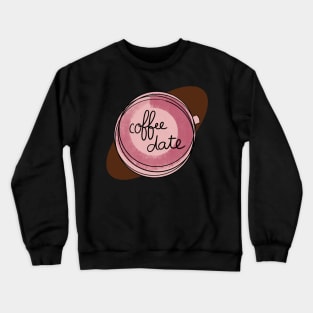 Coffee Date / Cute Coffee Dates Crewneck Sweatshirt